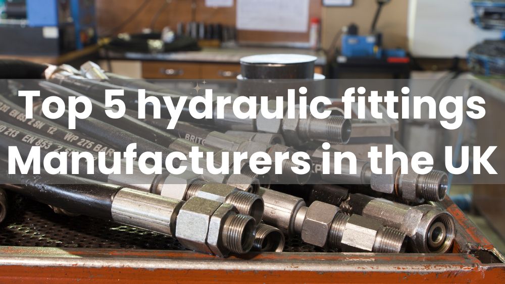 Top 5 hydraulic fittings Manufacturers in the UK XCD